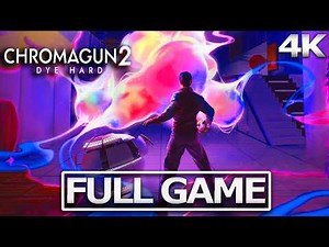CHROMAGUN 2: DYE HARD Full Gameplay Walkthrough / No Commentary【FULL GAME】4K 60FPS Ultra HD