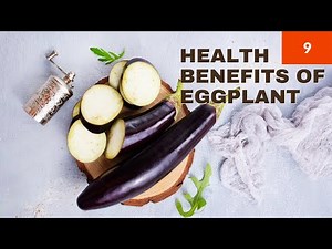 9 Health Benefits To Eggplant | The Health Benefits of Eggplants