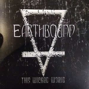 Earthbound - This Wicked World