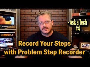 Record Your Steps with Problem Step Recorder - Ask a Tech #4