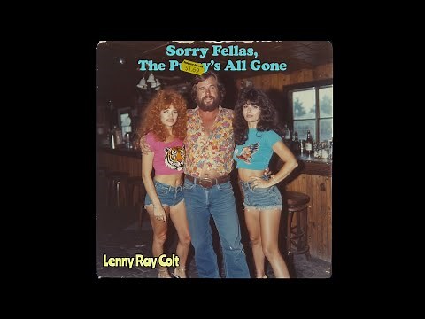 Sorry Fellas, the Pxxxy’s All Gone - Lenny Ray Colt [1979 Outlaw Country Rarity]