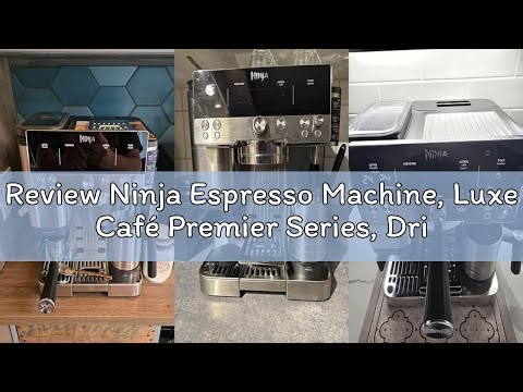 Review Ninja Espresso Machine, Luxe Café Premier Series, Drip Coffee Maker and Rapid Cold Brew, Inte