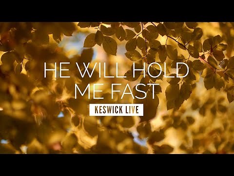 He Will Hold Me Fast - Keswick Live | LYRIC VIDEO