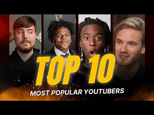Top 10 Most Popular YouTubers in the World 🌍🔥