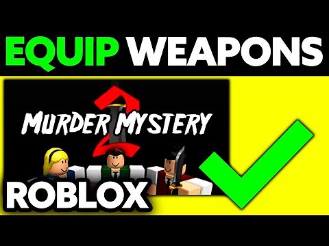 How To Equip Weapons in Murder Mystery 2 (2025) - Step by Step