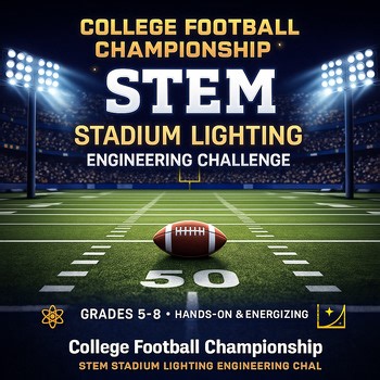 College Football Championship STEM Stadium Lighting Engineering Challenge