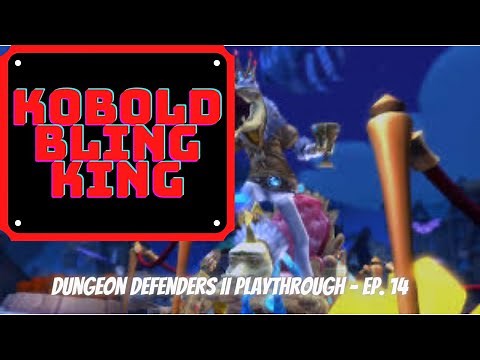 Dungeon Defenders II Playthrough: Kobold Bling King