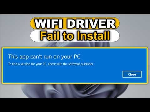 Can't Install Wi-Fi Drivers on Windows 11 Fix This App Can't Run Error
