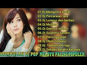 KUMPULAN DJ POP MELAYU PALING POPULER DJ SLOW FULL BASS TERBARU 🎵 MENGEMIS KASIH 🎵 PERCERAIAN LARA