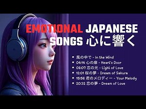 The MOST Emotional Japanese Female Song Playlist Ballads That Will TOUCH Your Heart Deeply