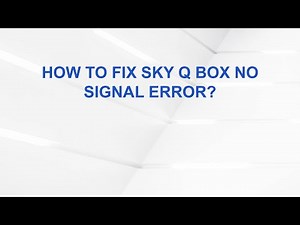 How to fix Sky Q box no signal error?