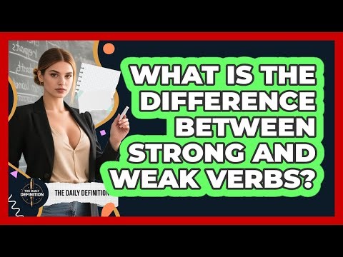 What is the difference between strong and weak verbs?
