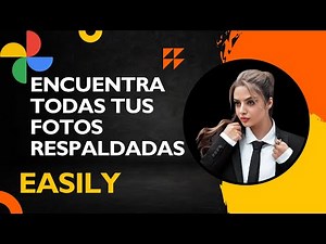 Encuentra TODAS tus fotos DE RESPALDO en GOOGLE FOTOS