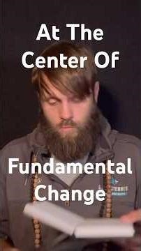 At The Center of Fundamental Change