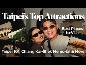 TAIWAN TRAVEL GUIDE 2025 🇹🇼: Taipei’s Top Attractions | Taipei 101, Chiang Kai-Shek | The Sierra’s