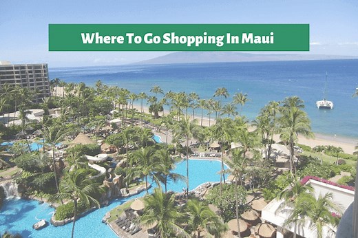Where To Go Shopping In Maui: The Best 6 Malls