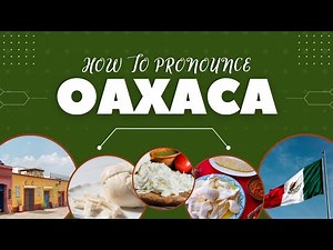How To Pronounce Oaxaca Like Mexicans (Quesos Mexicanos)