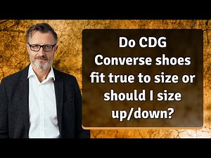 Do CDG Converse shoes fit true to size or should I size up/down?