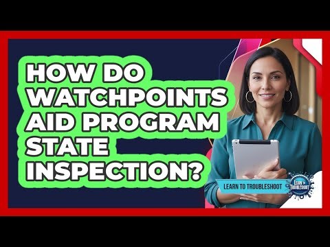 How Do Watchpoints Aid Program State Inspection?