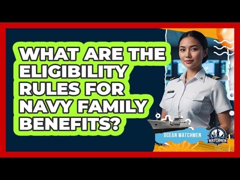 What Are The Eligibility Rules For Navy Family Benefits?