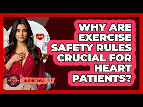 Why Are Exercise Safety Rules Crucial For Heart Patients? - Heart Health Daily