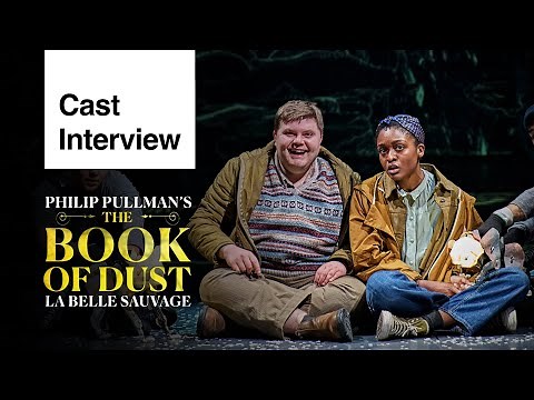 The Book of Dust - La Belle Sauvage | First Times | National Theatre Live