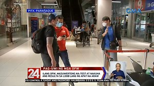 Hindi lahat ng mga umuwing OFW ay nakaranas ng matagal na paghihintay para sa resulta ng COVID-19 swab test. May mga masu-suwerteng sa loob lang ng ilang araw ay nakauwi na. | GMA News