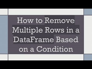 How to Remove Multiple Rows in a DataFrame Based on a Condition