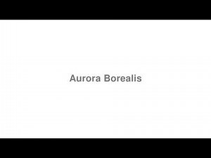How to Pronounce "Aurora Borealis"