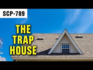 The Trap House | SCP-789
