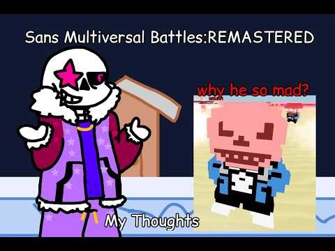 Sans Multiversal Battles Remastered My thoughts