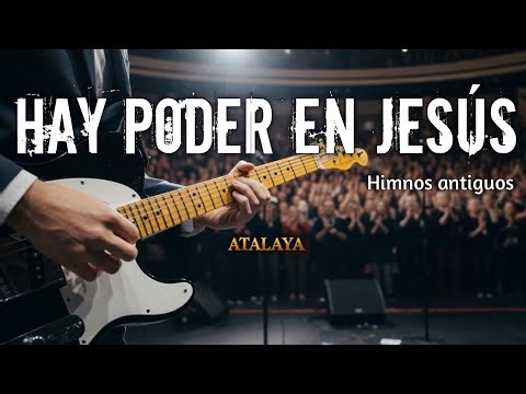 Hay poder en Jesús | Himnos Antiguos para el Alma🎶 Atalaya