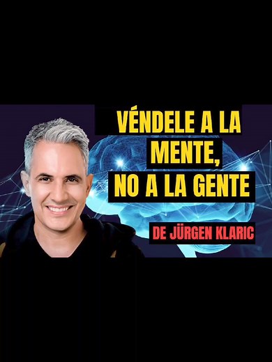 Descubre cómo transformar tus ventas con "Véndele a la mente, no a la...