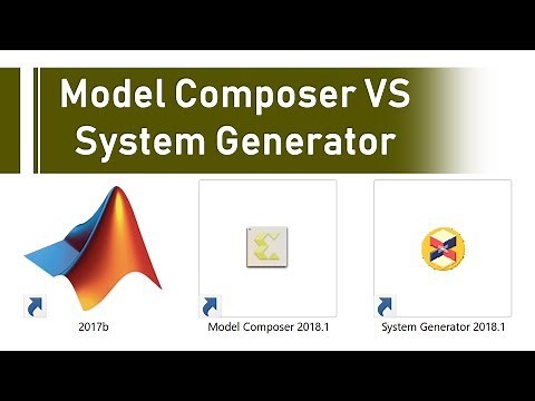 Model Composer 2018 VS System Generator , Matlab, Vivado, HLS, SDK
