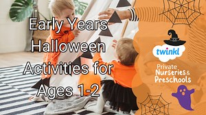 Early Years Halloween Activities for Ages 1-2 - Twinkl