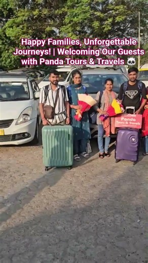 Happy Families, Unforgettable Journeys | Welcoming Our Guests with #Panda #Tours And #Travels