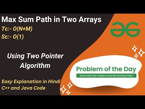 Max Sum Path in Two Arrays | Two Pointer | GFG POTD | C++ | Java | Code Kar Lo