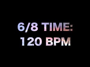 6/8 Time: 120 BPM