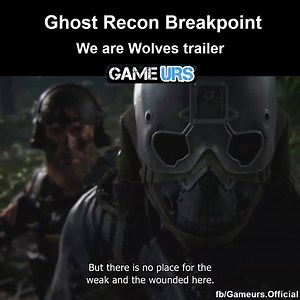 Ghost Recon Breakpoint: We are Wolves trailer  | Gameurs | Facebook