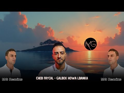 Cheb Faycal - Galbek Howa Lbanka (RAI REMIX) [MG Remixs]