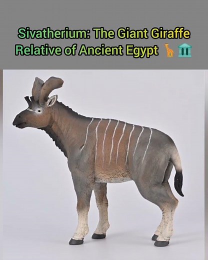 Sivatherium: The Giant Giraffe Relative of Ancient Egypt 🦒🏛️