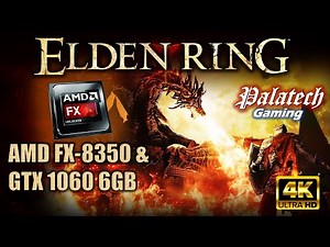 Elden Ring On AMD FX 8350 + GTX 1060 6GB | Best Settings @1080p/1440p/4K - PC Performance Test