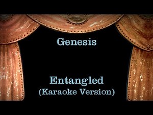 Genesis - Entangled - Lyrics (Karaoke Version)