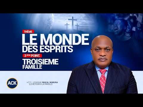 LE MONDE DES ESPRITS AVEC L'EVEQUE PASCAL MUKUNA / VENDREDI 24 AVRIL 2026