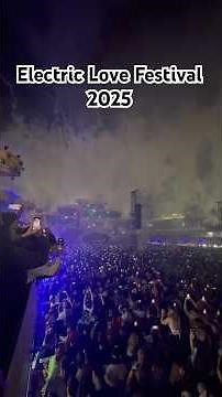 Electric Love Festival 2025 😍😎 Opening Ceremony