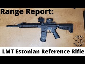 Range Report: LMT (Lewis Machine & Tool) Estonian Reference Rifle