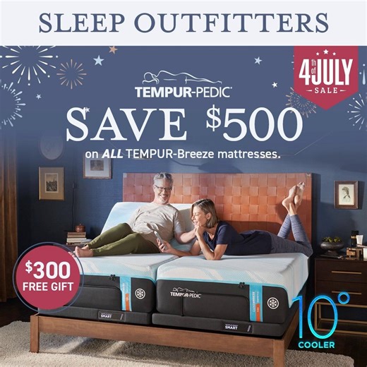 🎆🔥 BREAKING: The Sleep Outfitters 4th of July Sale Just Got EVEN HOTTER! 🔥🎆 �💥 Save up to $1200 storewide...and that’s just the beginning! 🚨 JUST DROPPED:� 💤 💸 Save $500 on ALL Tempur-Breeze mattresses!� 💤 💸 Save up to $700 on Beautyrest Black adjustable sets � 💤 💸 Save up to $600 on Stearns & Foster mattresses!� 💤 💸 Save up to $200 on select Sealy mattresses! PLUS:�🚚 FREE delivery�🎁 FREE gifts up to $300�💰 0% interest financing for up to 60 months 🎇 Don’t wait — these explosiv