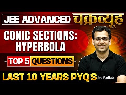 Conic Sections - Hyperbola: Toughest PYQs for IIT-JEE ADVANCED 2025 | Chakravyuh Series