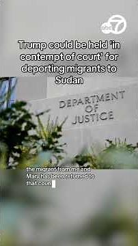 Trump could be held 'in contempt of court' for deporting migrants to Sudan
