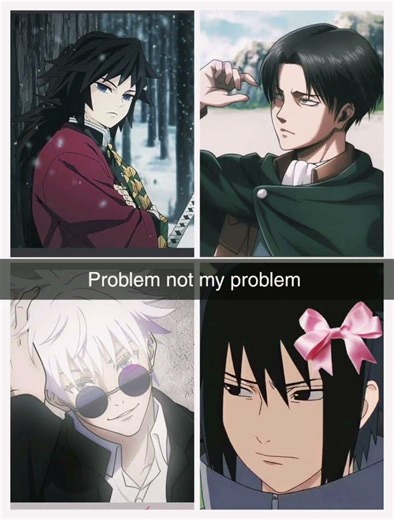 Not my problem ....🤌#anime #kny #naruto #aot #jjk